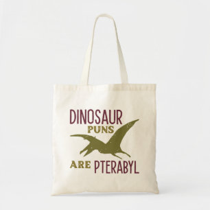 Dinosaur Puns Are Pterabyl Tote Bag
