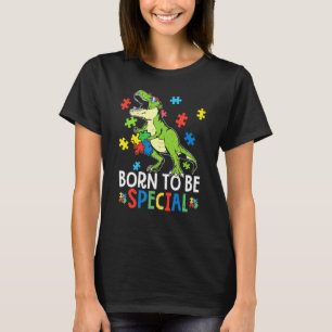 Dinosaur Rex Born To Be Special Dino Autism Toddle T-Shirt