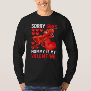 Dinosaur Sorry Girls Mommy Is My Valentine Mom To  T-Shirt