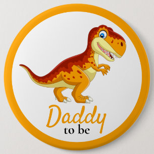 Dinosaur T Rex Daddy Baby Shower  6 Inch Round Button