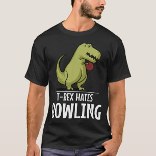 Dinosaur T-Rex Hates Bowling T-Shirt