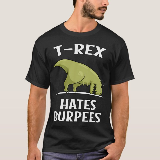 Dinosaur T-Rex Hates Burpees T-Shirt (Front)