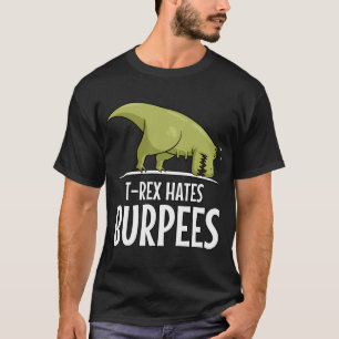 Dinosaur T-Rex Hates Burpees T-Shirt