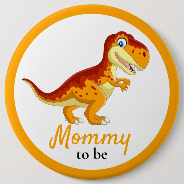 Dinosaur T REX Mommy Baby Shower  6 Inch Round Button (Front)
