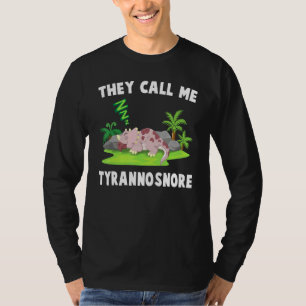 Dinosaur - They Call Me Tyrannosnore - Sleep - Pal T-Shirt