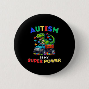 Dinosaur Trex Autism Is My Superpower Autism Aware 2 Inch Round Button