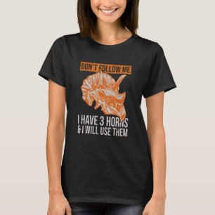 Dinosaur Triceratops Quote For A Triceratops Fan T-Shirt