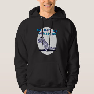 Dinosaurs Are A Maze Ing Hoodie