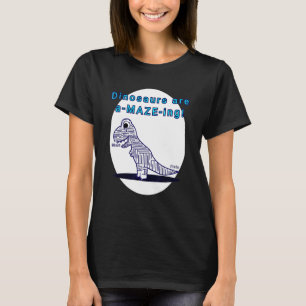 Dinosaurs Are A Maze Ing T-Shirt