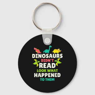 Dinosaurs Didn’t Read Funny Teacher Gift Clroom Hu Keychain