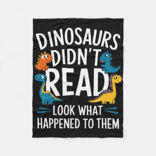 Dinosaurs Didn’t Read Funny Teacher Kids  Fleece Blanket