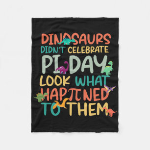 Dinosaurs Didnt Celebrate Pi Day Funny Math Teache Fleece Blanket