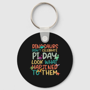 Dinosaurs Didnt Celebrate Pi Day Funny Math Teache Keychain