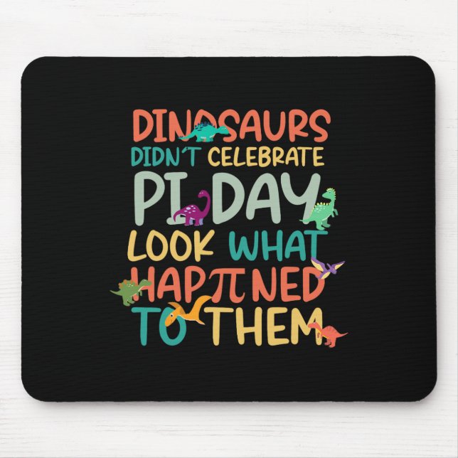 Dinosaurs Didnt Celebrate Pi Day Funny Math Teache Mouse Pad (Front)