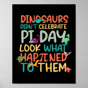Dinosaurs Didnt Celebrate Pi Day Funny Math Teache Poster