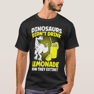 Dinosaurs Didn't Drink Lemonade Lemon Juice Lemona T-Shirt