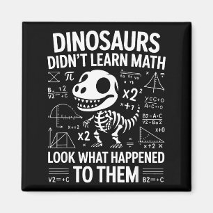 Dinosaurs Didn't Learn Math Funny Math Teacher Stu Magnet