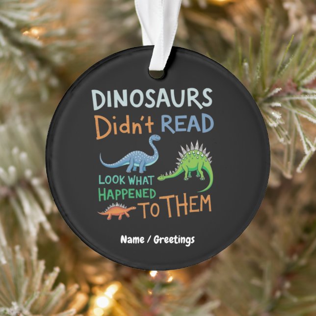 Dinosaurs Didn't Read Books Look What Happened  Ornament (Tree)