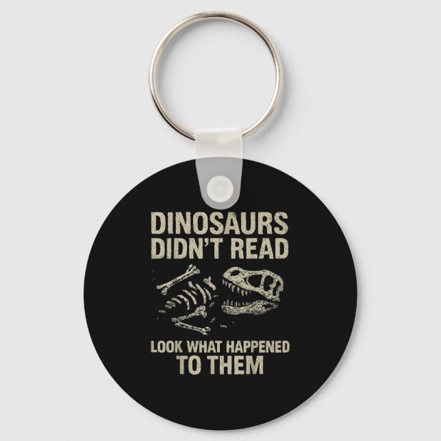 Dinosaurs Didn't Read Funny Reading Literacy Teach Keychain (Front)