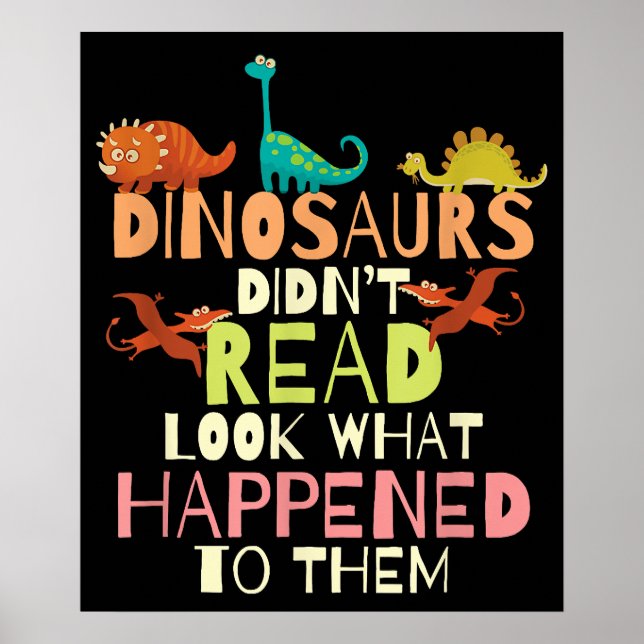Dinosaurs Didnt Read Look What Happened Teacher Poster (Front)