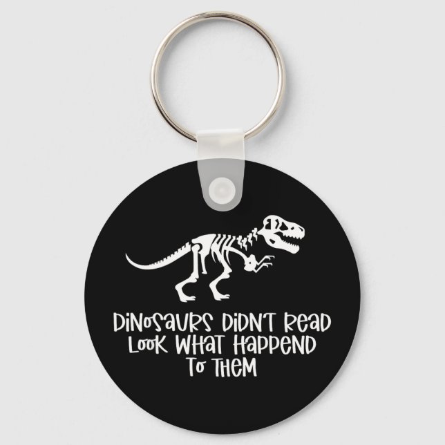 Dinosaurs didn't read look what happened to keychain (Front)