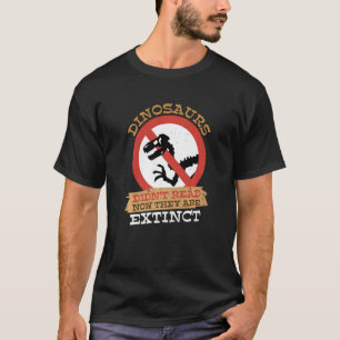 Dinosaurs Didn'T Read Now Extinct Book T-Shirt