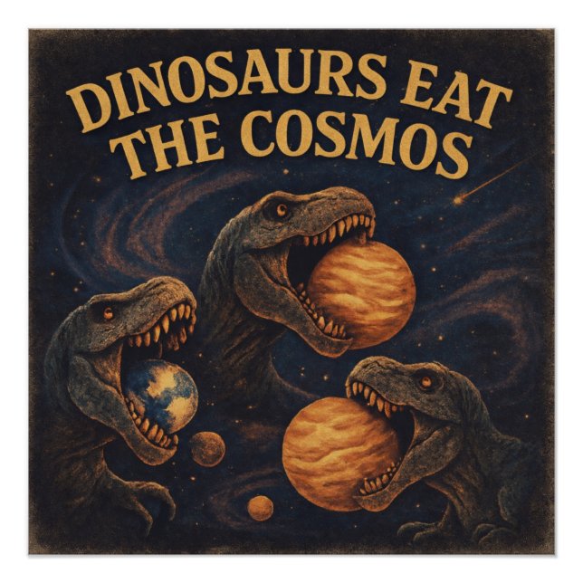 Dinosaurs Eat the Cosmos – Retro Space Dinosaur Poster (Front)