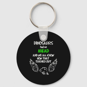 Dinosaurs Had No Mead Outfit Gift Alcohol Quote Fu Keychain
