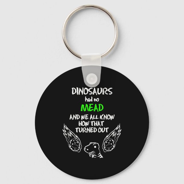 Dinosaurs Had No Mead Outfit Gift Alcohol Quote Fu Keychain (Front)