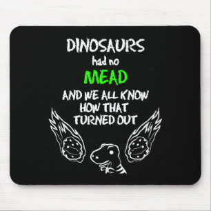 Dinosaurs Had No Mead Outfit Gift Alcohol Quote Fu Mouse Pad