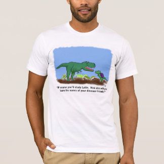 Dinosaurs know Latin T-Shirt