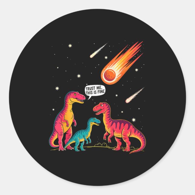 Dinosaurs Meteorite Sarcastic This Is Fine Funny  Classic Round Sticker (Front)