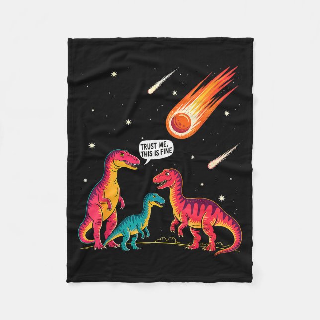 Dinosaurs Meteorite Sarcastic This Is Fine Funny  Fleece Blanket (Front)