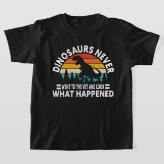 Dinosaurs Never Went to the Vet Funny T-Rex Shirt