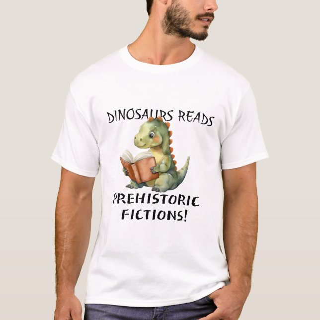 Dinosaurs read prehistoric fiction T-Shirt (Front)