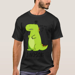Dinosore Cute Irritated Dinosaur Pun T-Shirt