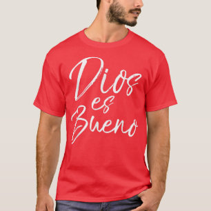 Dios es BuenoGod is Good Vintage Spanish Espanol T T-Shirt