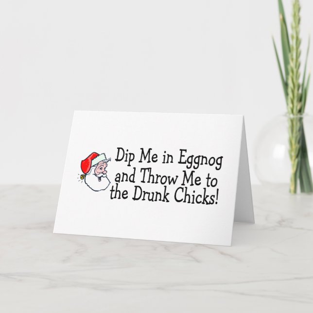 Dip Me In Eggnog And Throw Me To The Drunk Chicks Holiday Card (Front)