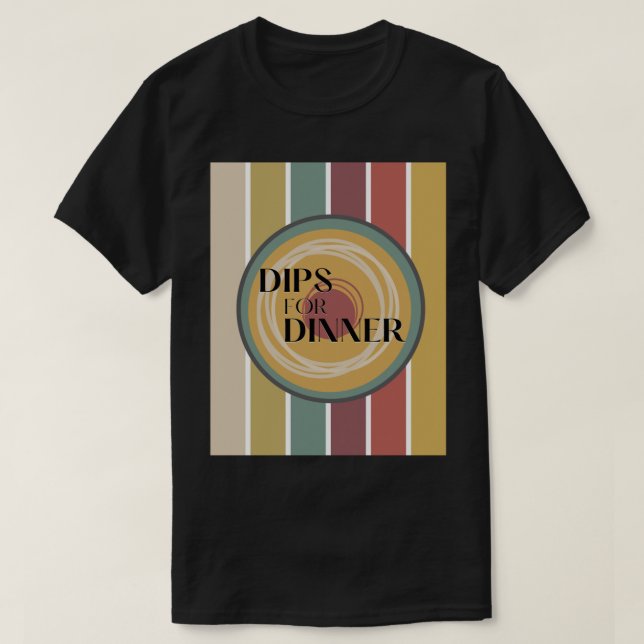 Dips for Dinner - Twist   T-Shirt (Design Front)