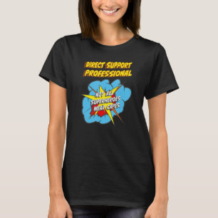 Direct Support Professional Funny Superhero Job T-Shirt
