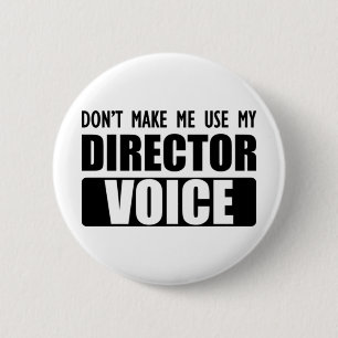Director - Don't make me use my director voice. 2 Inch Round Button