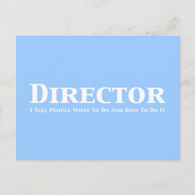 Director I tell people what to do and how to do it Postcard (Front)