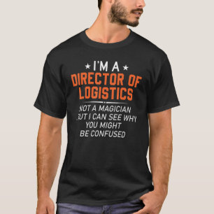 Director Logistics Job Career Freight Shipping T-Shirt