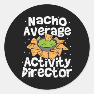 Director Nacho Average Activity Director - Cinco D Classic Round Sticker