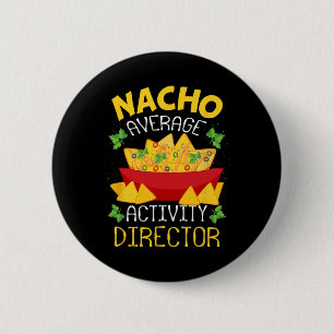 Director Nacho Average Activity Director Cinco De 2 Inch Round Button