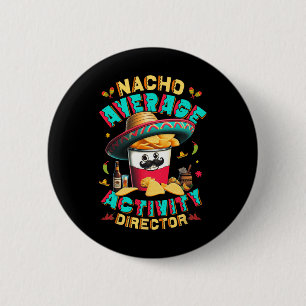 Director Nacho Average Activity Director Cinco De 2 Inch Round Button