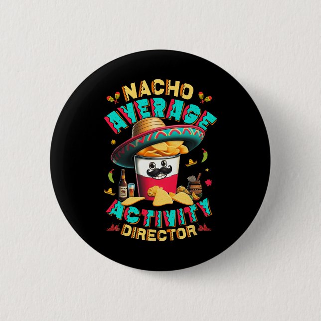 Director Nacho Average Activity Director Cinco De  2 Inch Round Button (Front)