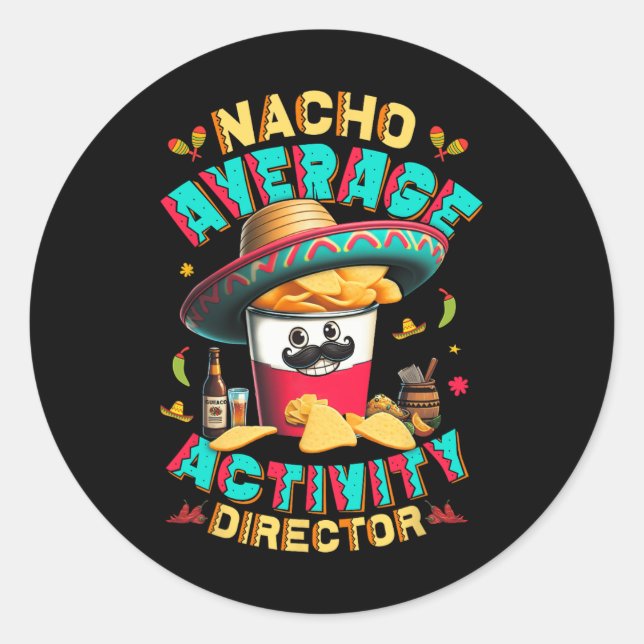 Director Nacho Average Activity Director Cinco De  Classic Round Sticker (Front)
