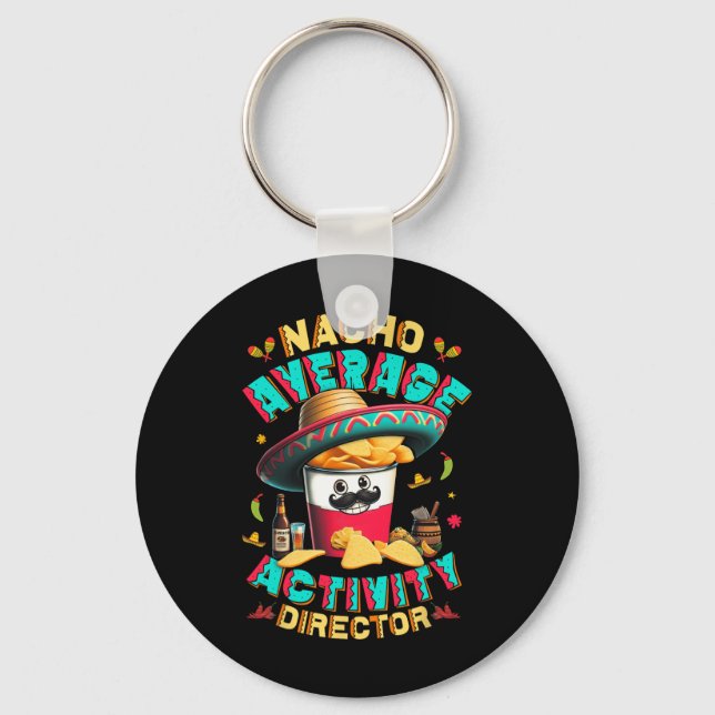 Director Nacho Average Activity Director Cinco De  Keychain (Front)