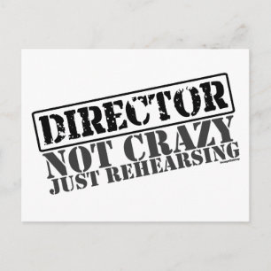 Director: Not Crazy Just Rehearsing Postcard